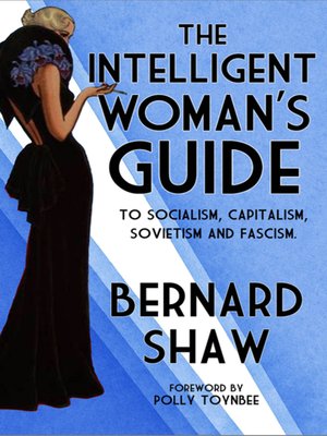 cover image of The Intelligent Woman's Guide to Socialism, Capitalism, Sovietism and Fascism